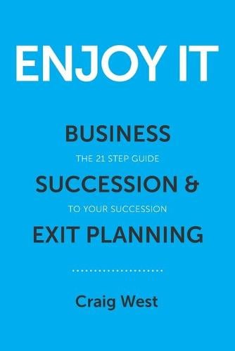 Enjoy It: Business Succession & Exit Planning Craig West 9781925522921 book cover