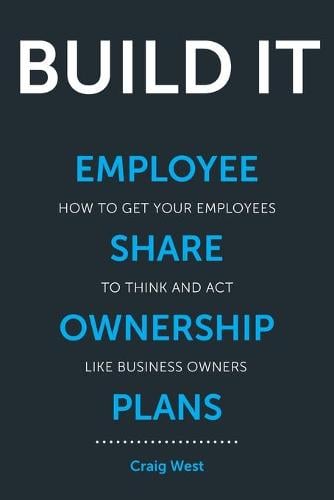Build It: Employee Share Ownership Plans Craig West 9781925877106 book cover