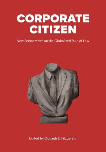 Corporate Citizen: New Perspectives on the Globalized Rule of Law Oonagh E. Fitzgerald 9781928096931 book cover