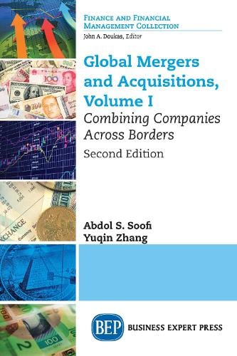 Global Mergers and Acquisitions, Volume I: Combining Companies Across Borders Abdol S. Soofi, Yuqin Zhang 9781947098701 book cover