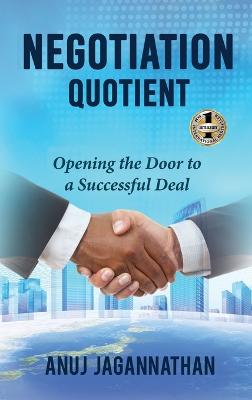 Negotiation Quotient: Opening the Door to a Successful Deal Anuj Jagannathan 9781947256347 book cover