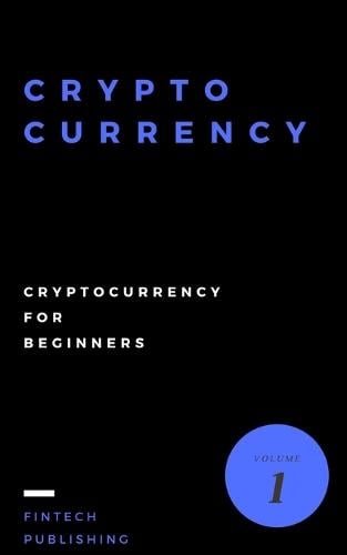 Cryptocurrency: Cryptocurrency for Beginners - Cryptocurrency 1 Fintech Publishing 9781973801757 book cover