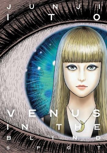Venus in the Blind Spot - Junji Ito Junji Ito 9781974715473 book cover