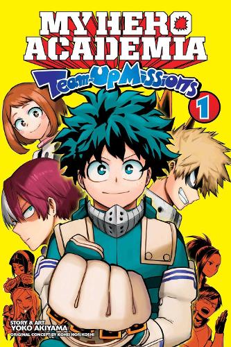 My Hero Academia: Team-Up Missions, Vol. 1 - My Hero Academia: Team-Up Missions Kohei Horikoshi, Yoko Akiyama 9781974721559 book cover