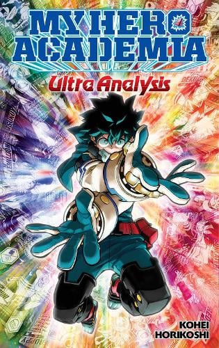 My Hero Academia: Ultra AnalysisThe Official Character Guide Kohei Horikoshi 9781974724475 book cover