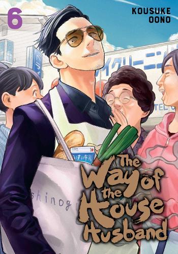 The Way of the Househusband, Vol. 6 - The Way of the Househusband Kousuke Oono 9781974724611 book cover