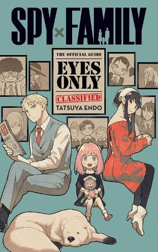 Spy x Family: The Official GuideEyes Only - Spy x Family: The Official GuideEyes Only Tatsuya Endo 9781974740765 book cover