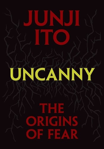 Uncanny: The Origins of Fear - Junji Ito Junji Ito 9781974747306 book cover