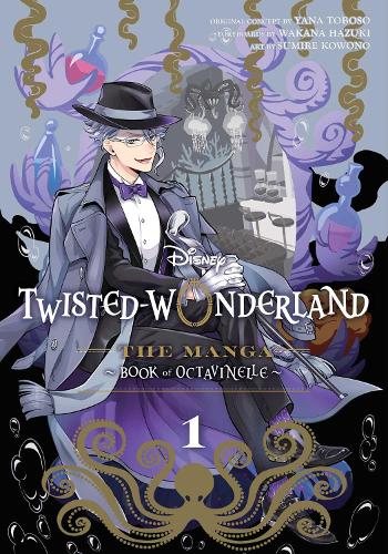 Disney Twisted-Wonderland: The Manga  Book of Octavinelle, Vol. 1 - Disney Twisted-Wonderland: The Manga  Book of Octavinelle Yana Toboso, Wakana Hazuki, Sumire Kowono 9781974755837 book cover