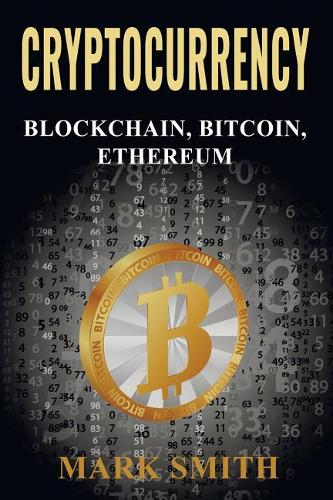 Cryptocurrency: Blockchain, Bitcoin, Ethereum Administrative Officer Mark Smith 9781979836418 book cover