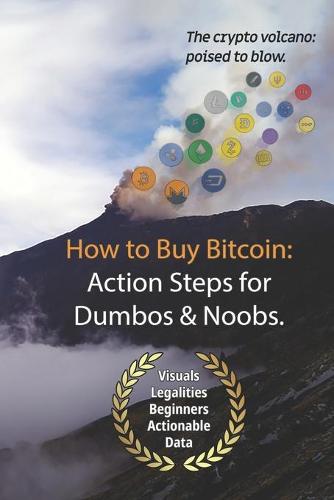 Bitcoin: How to Buy Action Steps.: Getting Started Buying Bitcoin for Newbies and Dumbos. Tim Lentini 9781981704507 book cover