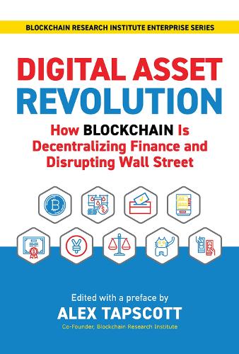 Digital Asset Revolution: How Blockchain Is Decentralizing Finance and Disrupting Wall Street Alex Tapscott 9781988025742 book cover