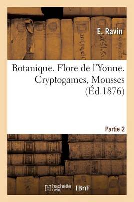 Botanique. Flore de l'Yonne. Cryptogames, Mousses Partie 2 - Sciences 9782011280541 book cover