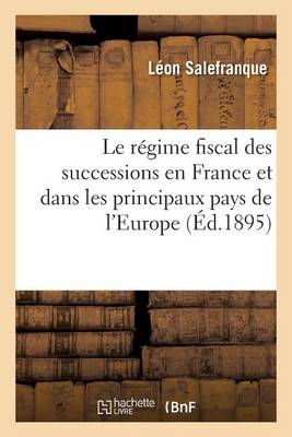 Le R gime Fiscal Des Successions En France Et Dans Les Principaux Pays de l'Europe - Sciences Sociales Salefranque-L 9782016171004 book cover