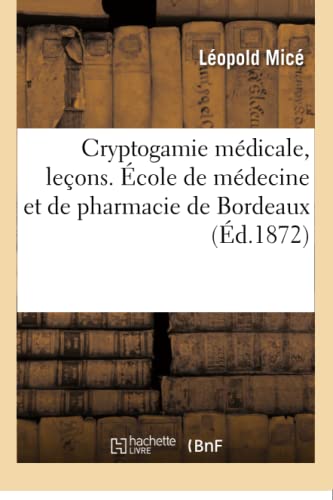 Cryptogamie M dicale, Le ons Profess es En 1869 Et En 1872 Mice-L 9782019173067 book cover