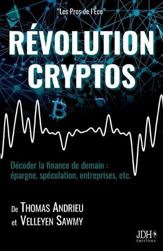 Rvolution Cryptos: Dcoder la finance de demain: pargne, spculation, entreprises, etc. Thomas Andrieu, Velleyen Sawmy 9782381272177 book cover