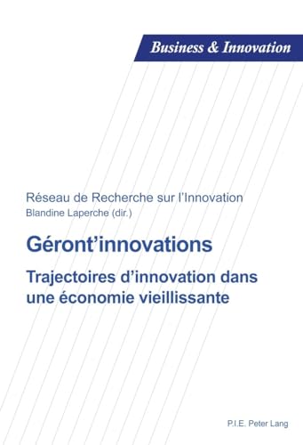 Gront'innovations: Trajectoires d'Innovation Dans Une conomie Vieillissante - Business and Innovation 13 Dimitri Uzunidis, Blandine Laperche 9782875743374 book cover