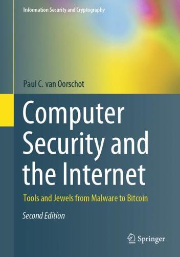 Computer Security and the Internet: Tools and Jewels from Malware to Bitcoin - Information Security and Cryptography Paul C. van Oorschot 9783030834104 book cover