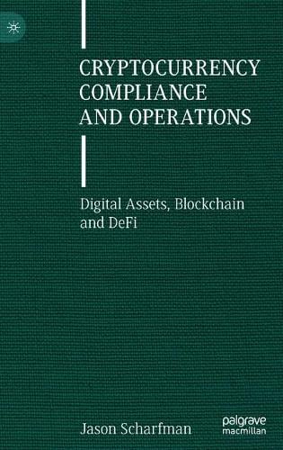 Cryptocurrency Compliance and Operations: Digital Assets, Blockchain and DeFi Jason Scharfman 9783030879990 book cover