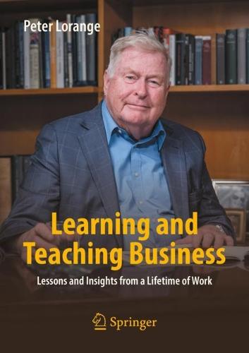 Learning and Teaching Business: Lessons and Insights from a Lifetime of Work Peter Lorange 9783031145636 book cover