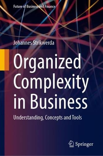 Organized Complexity in Business: Understanding, Concepts and Tools - Future of Business and Finance Johannes Strikwerda 9783031252365 book cover