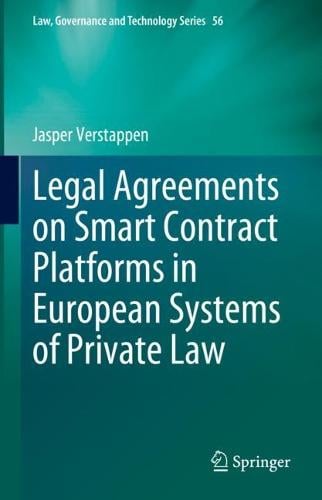 Legal Agreements on Smart Contract Platforms in European Systems of Private Law - Law, Governance and Technology Series Jasper Verstappen 9783031354069 book cover