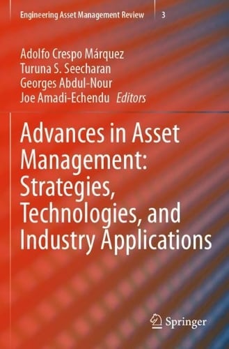 Advances in Asset Management: Strategies, Technologies, and Industry Applications - Engineering Asset Management Review 3 Adolfo Crespo Márquez, Turuna S. Seecharan, Georges Abdul-Nour, Joe Amadi-Echendu 9783031523939 book cover