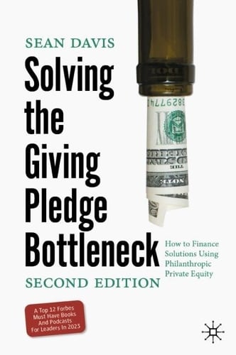 Solving the Giving Pledge Bottleneck: How to Finance Solutions Using Philanthropic Private Equity Sean Davis 9783031650451 book cover