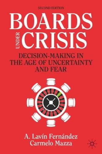 Boards Under Crisis: Decision-Making in the Age of Uncertainty and Fear - IE Business Publishing A. Lavin Fernandez, Carmelo Mazza 9783031695971 book cover