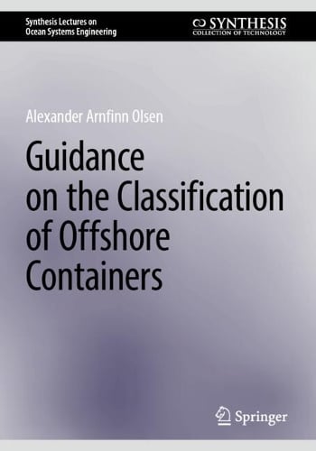 Guidance on the Classification of Offshore Containers - Synthesis Lectures on Ocean Systems Engineering Alexander Arnfinn Olsen 9783031748561 book cover