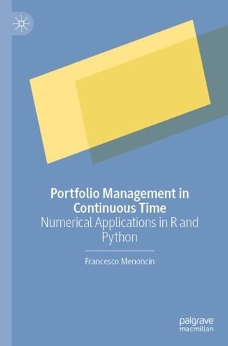 Portfolio Management in Continuous Time: Numerical Applications in R and Python Francesco Menoncin 9783031999093 book cover