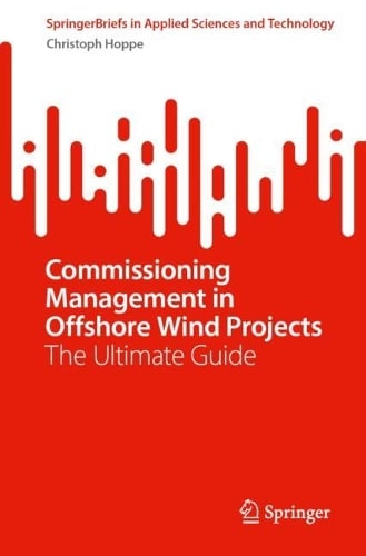 Commissioning Management in Offshore Wind Projects: The Ultimate Guide - SpringerBriefs in Applied Sciences and Technology Christoph Hoppe 9783032053572 book cover