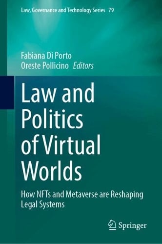 Law and Politics of Virtual Worlds: How NFTs and Metaverse are Reshaping Legal Systems - Law, Governance and Technology Series Fabiana Di Porto, Oreste Pollicino 9783032085405 book cover