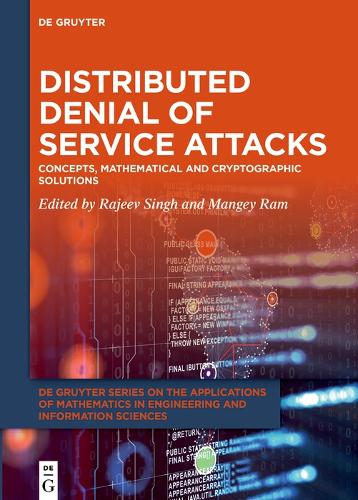 Distributed Denial of Service Attacks: Concepts, Mathematical and Cryptographic Solutions - De Gruyter Series on the Applications of Mathematics in Engineering and Information Sciences Rajeev Singh, Mangey Ram 9783110616750 book cover