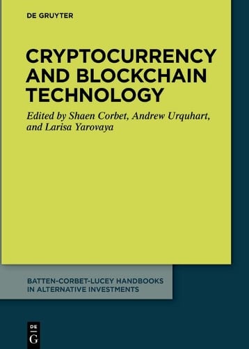 Cryptocurrency and Blockchain Technology - Batten-Corbet-Lucey Handbooks in Alternative Investments Shaen Corbet, Andrew Urquhart, Larisa Yarovaya 9783110659436 book cover
