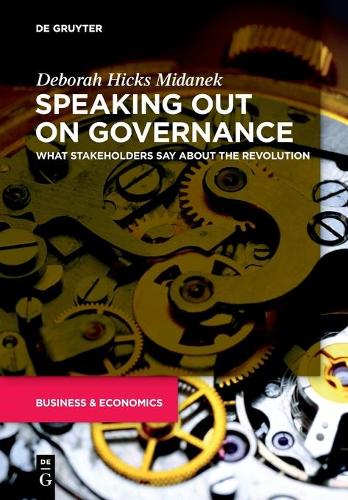 Speaking Out on Governance: What Stakeholders Say About the Revolution - The Alexandra Lajoux Corporate Governance Series Deborah Hicks Midanek 9783110666687 book cover