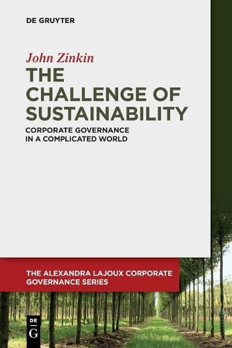 The Challenge of Sustainability: Corporate Governance in a Complicated World - The Alexandra Lajoux Corporate Governance Series John Zinkin 9783110670400 book cover