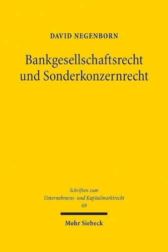 Bankgesellschaftsrecht und Sonderkonzernrecht: Der Einfluss des Aufsichtsrechts auf die interne Corporate Governance von Banken- und Versicherungsgruppen - Schriften zum Unternehmens- und Kapitalmarktrecht 69 David Negenborn 9783161581830 book cover