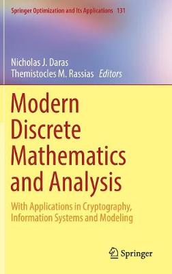 Modern Discrete Mathematics and Analysis: With Applications in Cryptography, Information Systems and Modeling - Springer Optimization and Its Applications 131 Nicholas J. Daras, Themistocles M. Rassias 9783319743240 book cover