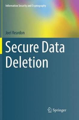Secure Data Deletion - Information Security and Cryptography Joel Reardon 9783319804224 book cover