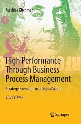 High Performance Through Business Process Management: Strategy Execution in a Digital World Mathias Kirchmer 9783319846057 book cover