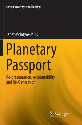 Planetary Passport: Re-presentation, Accountability and Re-Generation - Contemporary Systems Thinking Janet McIntyre-Mills 9783319863030 book cover