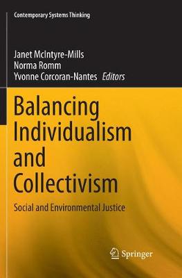 Balancing Individualism and Collectivism: Social and Environmental Justice - Contemporary Systems Thinking Janet McIntyre-Mills, Norma Romm, Yvonne Corcoran-Nantes 9783319863047 book cover