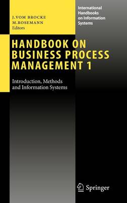 Handbook on Business Process Management - International Handbooks on Information Systems Jan von Brocke, Michael Rosemann 9783642004155 book cover