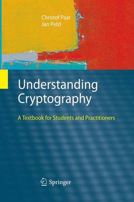 Understanding Cryptography: A Textbook for Students and Practitioners Christof Paar, Bart Preneel, Jan Pelzl 9783642446498 book cover