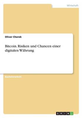 Bitcoin. Risiken Und Chancen Einer Digitalen Wahrung Oliver Cherek 9783656855002 book cover