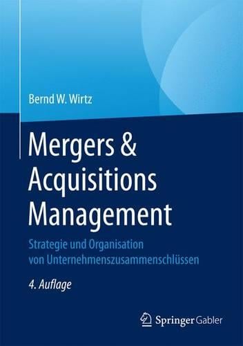 Mergers & Acquisitions Management: Strategie und Organisation von Unternehmenszusammenschlssen Bernd W. Wirtz 9783658156978 book cover