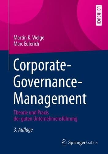 Corporate-Governance-Management: Theorie und Praxis der guten Unternehmensfhrung Martin K. Welge, Marc Eulerich 9783658341459 book cover