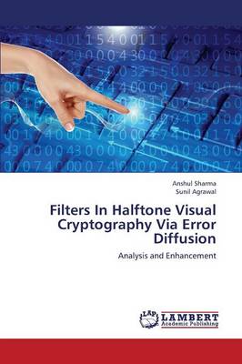 Filters in Halftone Visual Cryptography Via Error Diffusion Sharma Anshul, Agrawal Sunil 9783659250439 book cover
