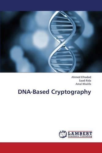 DNA-Based Cryptography Elhadad Ahmed, Rida Saad, Khalifa Amal 9783659415913 book cover